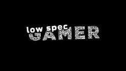 LOWSPECGAMER