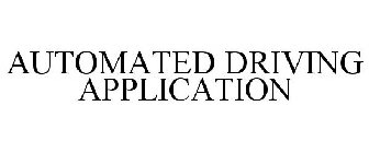 AUTOMATED DRIVING APPLICATION