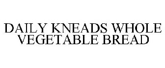 DAILY KNEADS WHOLE VEGETABLE BREAD