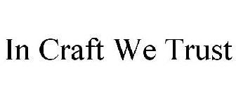 IN CRAFT WE TRUST