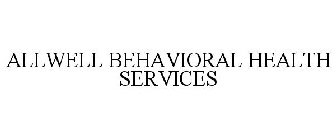 ALLWELL BEHAVIORAL HEALTH SERVICES