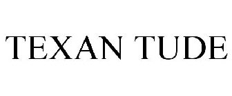 TEXAN TUDE