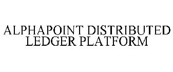 ALPHAPOINT DISTRIBUTED LEDGER PLATFORM