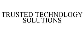 TRUSTED TECHNOLOGY SOLUTIONS