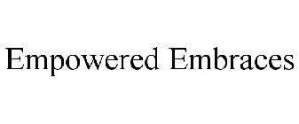 EMPOWERED EMBRACES