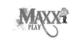 MAXX PLAY