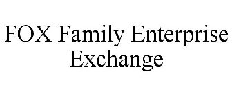 FOX FAMILY ENTERPRISE EXCHANGE