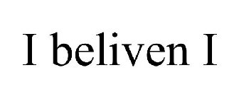 I BELIVEN I