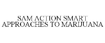 SAM ACTION SMART APPROACHES TO MARIJUANA