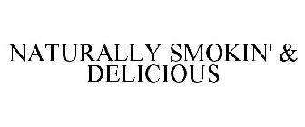 NATURALLY SMOKIN' & DELICIOUS