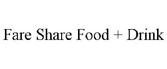 FARE SHARE FOOD + DRINK