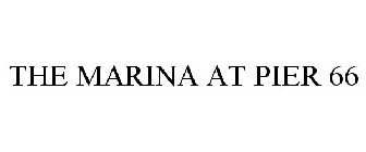 THE MARINA AT PIER 66
