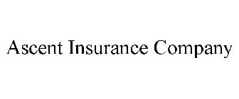 ASCENT INSURANCE COMPANY