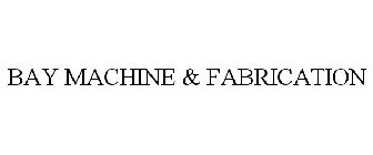 BAY MACHINE & FABRICATION