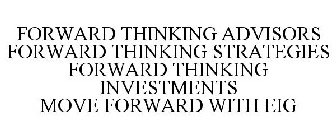 FORWARD THINKING ADVISORS FORWARD THINKING STRATEGIES FORWARD THINKING INVESTMENTS MOVE FORWARD WITH EIG