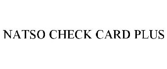 NATSO CHECK CARD PLUS