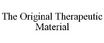 THE ORIGINAL THERAPEUTIC MATERIAL