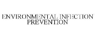 ENVIRONMENTAL INFECTION PREVENTION