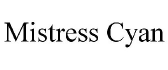 MISTRESS CYAN