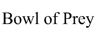 BOWL OF PREY