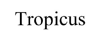 TROPICUS