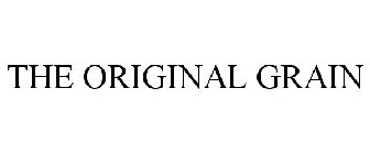 THE ORIGINAL GRAIN