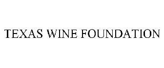 TEXAS WINE FOUNDATION