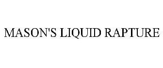 MASON'S LIQUID RAPTURE