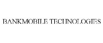 BANKMOBILE TECHNOLOGIES