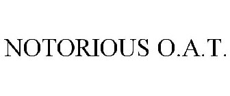 NOTORIOUS O.A.T.