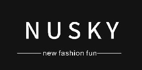 NUSKY NEW FASHION FUN