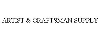 ARTIST & CRAFTSMAN SUPPLY