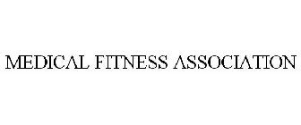 MEDICAL FITNESS ASSOCIATION