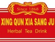 SINCE 1868 XING QUN XIA SANG JU HERBAL TEA DRINK