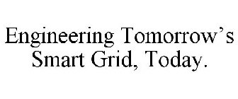 ENGINEERING TOMORROW'S SMART GRID, TODAY.