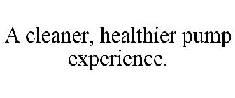 A CLEANER, HEALTHIER PUMP EXPERIENCE.