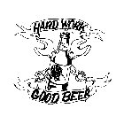 HARD WORK 4 GOOD BEER
