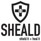 SHEALD SHIELD IT + HEAL IT