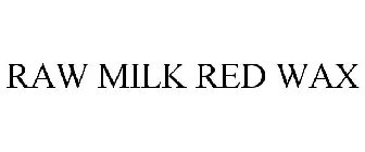 RAW MILK RED WAX