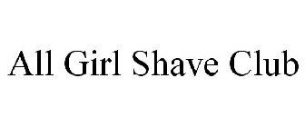 ALL GIRL SHAVE CLUB