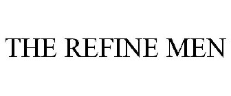 THE REFINE MEN