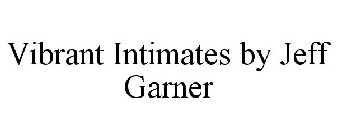 VIBRANT INTIMATES BY JEFF GARNER