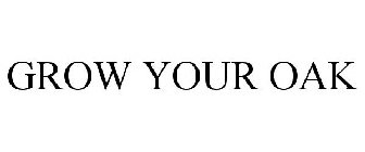 GROW YOUR OAK