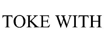 TOKE WITH
