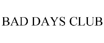 BAD DAYS CLUB