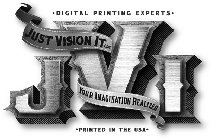 JVI ·DIGITAL PRINTING EXPERTS·  ·PRINTED IN THE USA·  JUST VISION IT LLC YOUR IMAGINATION REALIZED