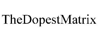 THEDOPESTMATRIX