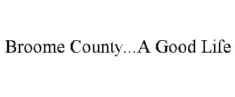 BROOME COUNTY...A GOOD LIFE