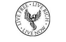 LIVE FREE LIVE RICH LIVE NOW