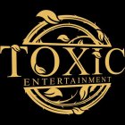 TOXIC ENTERTAINMENT